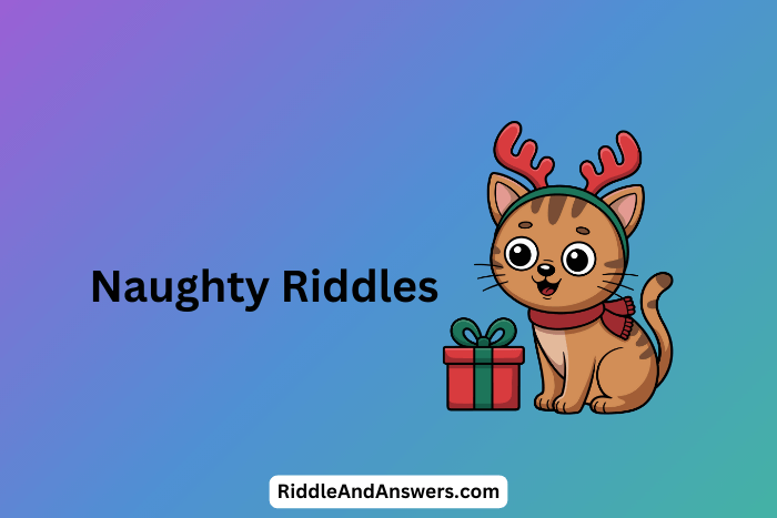 Naughty Riddles: What Sneaks Around and Makes You Giggle?